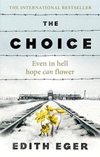 The Choice: A true story of hope, Eger, Edith