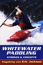 Whitewater Paddling: Strokes and Concepts by Eric Jackson (Paperback, 1999)