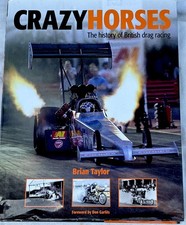 Crazy Horses: The History of British Drag Racing by Brian Taylor Hardback Book