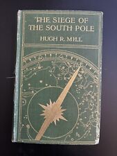 THE SIEGE OF THE SOUTH POLE by Hugh R Mill, 1905 First Edition With Large Map