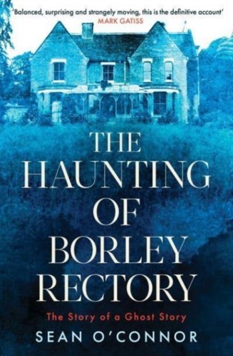 Haunting borley rectory - borley,