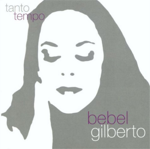 Bebel gilberto tanto tempo - bebel,
