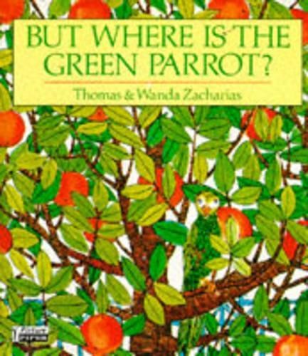 But where the green parrot - where, is