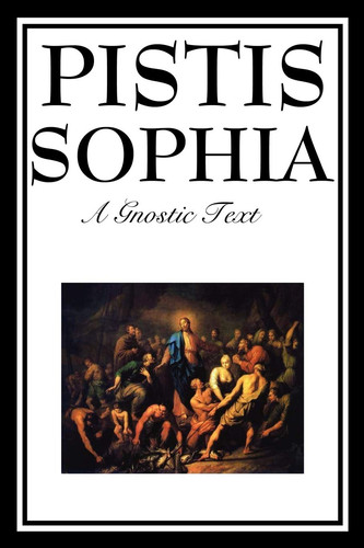 Pistis sophia the gnostic - pistis,