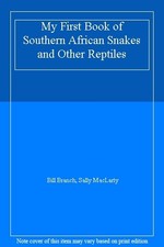 My First Book of Southern African Snakes and Other Reptiles By Bill Branch, Sal