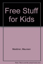 Free Stuff for Kids - Maddren, Maureen