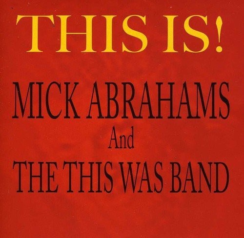 Mick abrahams this - is!, (cd)