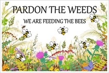 BEE SIGN - PARDON THE WEEDS
