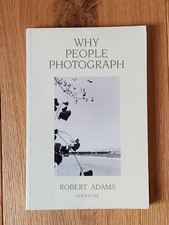 Robert Adams  - Why People Photograph - Aperture Foundation