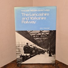 Railway History in Pictures The Lancashire and Yorkshire Railway Marshall 1977