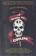 Born to Drum: The Truth About the World's Greatest Drummers--from John Bonham a