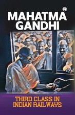 Mahatma Gandhi Third class in Indian railways (Paperback)