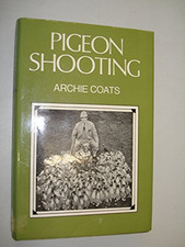 Pigeon Shooting by Coats, Archie Hardback Book The Cheap Fast Free Post