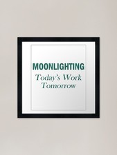 Moonlighting Today's Work