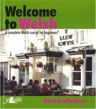 Welcome to Welsh: A Complete Welsh Course for Beginners,Heini Gruffudd