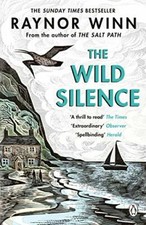 The Wild Silence: The Sunday Times Bestseller 2020 from the author of The Salt 