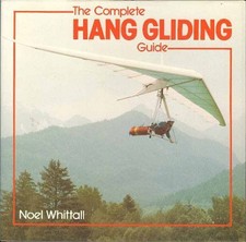 The Complete Hang Gliding Guide (Complete guide to... by Whittall, Noel Hardback