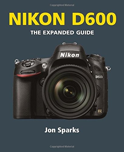 Nikon d600 the expanded guide - d600:,