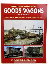 British Railway Goods Wagons in Colour For the Mod... by Robert Hendry Paperback