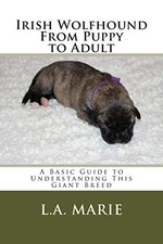 Irish Wolfhound From Puppy to Adult: A B..., Marie, L A