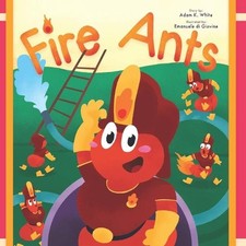 Fire Ants by Adam K. White