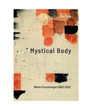 Mystical Body: Meine Forschungen 2002-2022, Tino Grisi