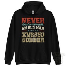 NEVER UNDERESTIMATE AN OLD MAN WITH AN XVS650 BOBBER HOODIE