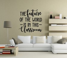 The future of the world is in this classroom Wall Stickers Nursery Decor UK as3