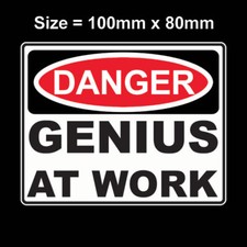 " WARNING GENIUS AT WORK "