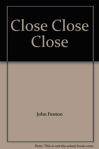 Close fenton - close,