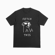 Funny FETCH THIS Dog Stencil Tshirt Swearing Dog Middle Finger Joke Tee