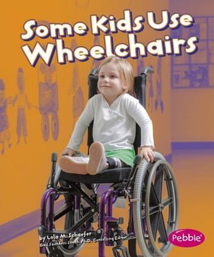 Some kids use wheelchairs - some,