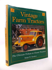 Vintage Farm Tractors: The Ultimate Tribute to Classic Tr... by Ralph W. Sanders