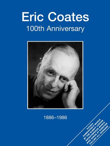Eric coates 100th anniversary - eric,