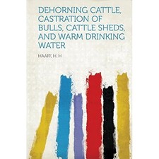 Dehorning Cattle, Castration of Bulls, Cattle Sheds, an -  NEW Haaff H 2013
