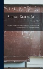 Fuller - Spiral Slide Rule  Equivalent to a Straight Slide Rule 83 Fee - X555z