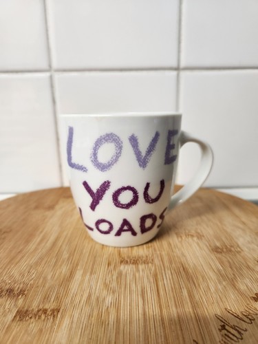 Love you loads - you, oliver