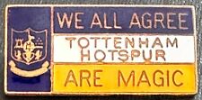 WE ALL AGREE TOTTENHAM HOTSPUR ARE MAGIC Vintage badge Brooch pin 42mm x 20mm