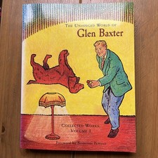 Unhinged World of Glen Baxter Vol. I : Collected Works by Glen Baxter SIGNED 