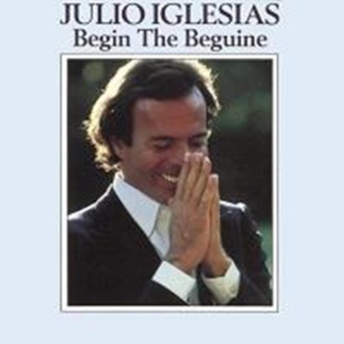 Julio iglesias begin - begin, the