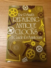 Repairing Antique Clocks: A Guide for Amateurs, Eric Smith hardback, 1977
