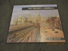 The Dockers Umbrella - Liverpool Overhead Railway Merseyside
