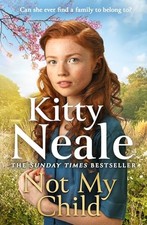 Not My Child: The BRAND-NEW WW2 evacuee saga from bestselling... - Neale, Kitty