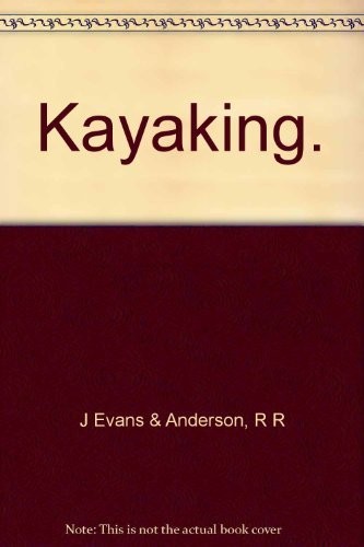 Kayaking the new - kayaking:the,