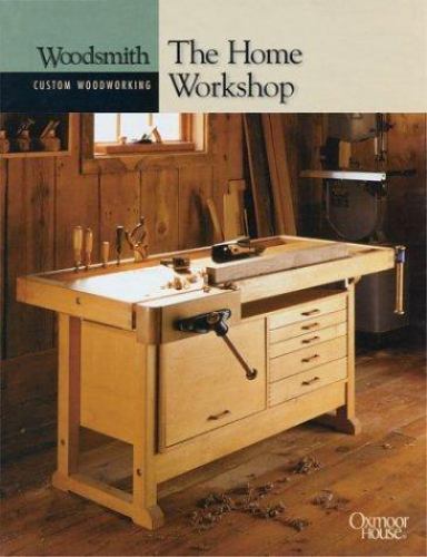The home workshop woodsmith - the,