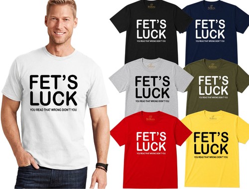 Fets luck shirt funny - luck, |