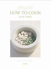 Delia's How to Cook Book Three By Delia Smith. 9780563534693