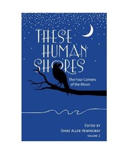 These Human Shores [The Four Corners of the Moon, Band 2], Hemingway, Diane Alle