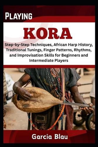 Playing kora step - kora:, step-by-step