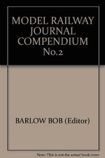 MODEL RAILWAY JOURNAL COMPENDIUM No.2, BARLOW BOB (Edit